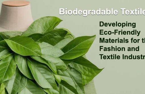 Biodegradable Textiles - Developing Eco-Friendly Materials for the Fashion and Textile Industry