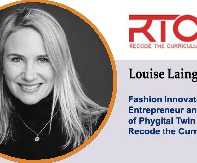 Interview with Louise Laing, Fashion Innovator, Entrepreneur, and Founder of Phygital Twin & Recode the Curriculum