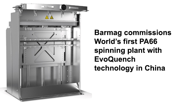 Barmag commissions World’s first PA66 spinning plant with EvoQuench technology in China