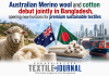 Australian Merino wool and cotton debut jointly in Bangladesh, opening new horizons for premium sustainable textiles