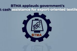 BTMA applauds government’s 5% cash assistance for export-oriented textiles