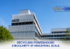 Recycling Powerhouse: Circularity at Industrial Scale