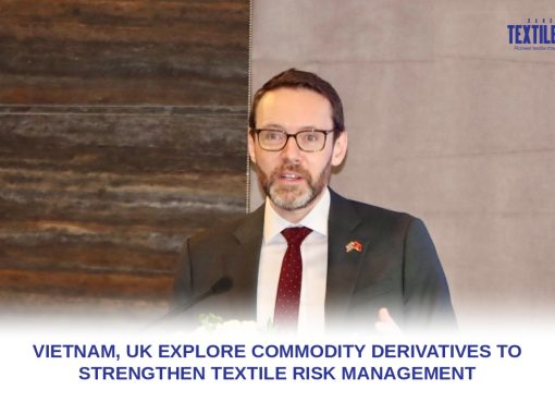 Vietnam, UK explore commodity derivatives to strengthen textile risk management