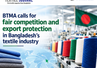 BTMA calls for fair competition and export protection in Bangladesh’s textile industry