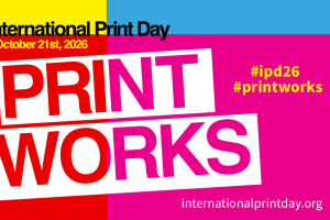 International Print Day Returns October 21 with Print Works and 200+ Million Social Impressions